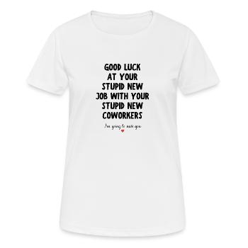 Viel Glück bei deinem neuen Job – lustiges Abschiedszitat - Frauen T-Shirt atmungsaktiv - Weiß - Vorne - AI Model Female 172 dark (172cm)