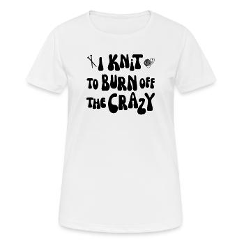 I knit to burn off the crazy - Frauen T-Shirt atmungsaktiv - Weiß - Vorne - AI Model Female 172 dark (172cm)