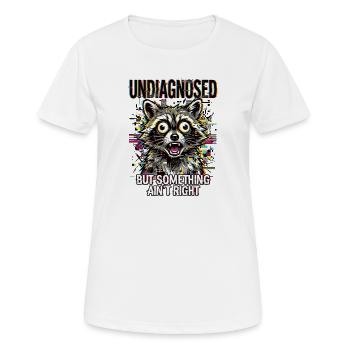 Undiagnosed But Something Ain't Right - Frauen T-Shirt atmungsaktiv - Weiß - Vorne - AI Model Female 172 dark (172cm)