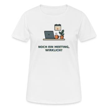 Meeting? Lustiges Büro-Design - Frauen T-Shirt atmungsaktiv - Weiß - Vorne - AI Model Female 172 dark (172cm)