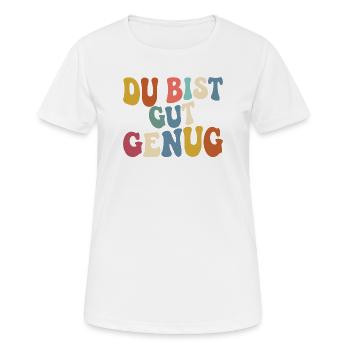 Du Bist Gut Genug Meme Quote Retro Groovy - Frauen T-Shirt atmungsaktiv - Weiß - Vorne - AI Model Female 172 dark (172cm)