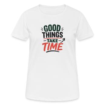 Good Things Take Time – Statement Typography Design - Women's Breathable T-Shirt - white - Front - AI Model Female 172 dark (172cm)