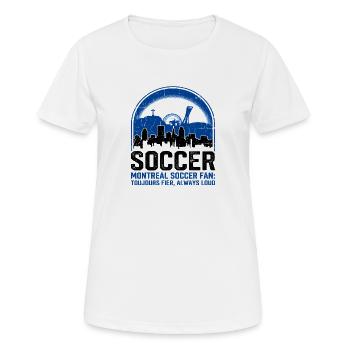 Montreal Soccer Fan Toujours Fier Always Loud - Frauen T-Shirt atmungsaktiv - Weiß - Vorne - AI Model Female 172 dark (172cm)