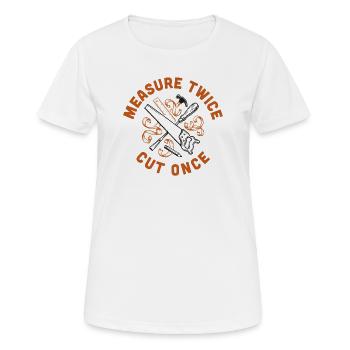 Measure Twice Cut Once - Women's Breathable T-Shirt - white - Front - AI Model Female 172 dark (172cm)