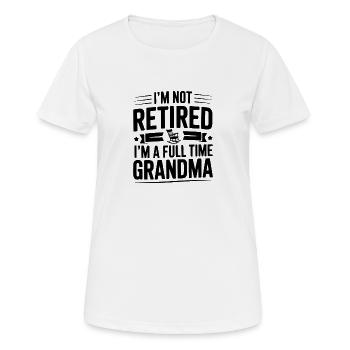 I'm Not Retired I'm a Full Time Grandma - Women's Breathable T-Shirt - white - Front - AI Model Female 172 dark (172cm)