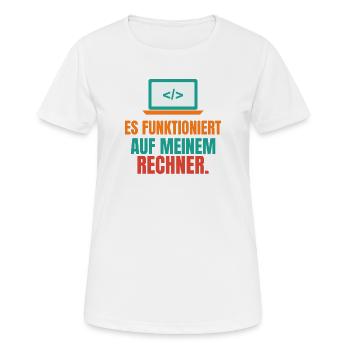 Es funktioniert auf meinem Rechner – IT Spruch - Frauen T-Shirt atmungsaktiv - Weiß - Vorne - AI Model Female 172 dark (172cm)