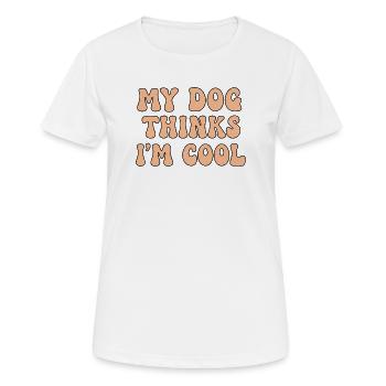 My Dog Thinks I’m Cool – Hunde Spruch - Frauen T-Shirt atmungsaktiv - Weiß - Vorne - AI Model Female 172 dark (172cm)
