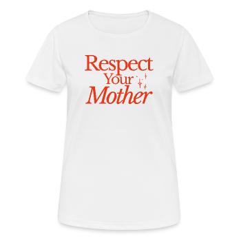 Respect your Mother - Frauen T-Shirt atmungsaktiv - Weiß - Vorne - AI Model Female 172 dark (172cm)