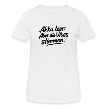 Akku leer: Aber die Vibes stimmen. - Frauen T-Shirt atmungsaktiv - Weiß - Vorne - AI Model Female 172 dark (172cm)