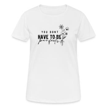 You Don't Have to Be Perfect – Acceptance - Women's Breathable T-Shirt - white - Front - AI Model Female 172 dark (172cm)