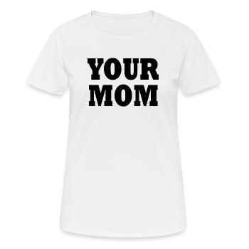 Your mom - Frauen T-Shirt atmungsaktiv - Weiß - Vorne - AI Model Female 172 dark (172cm)
