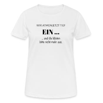 Wir atmen jetzt tief EIN – Spruch - Frauen T-Shirt atmungsaktiv - Weiß - Vorne - AI Model Female 172 dark (172cm)