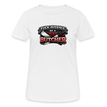 Metzger Shirt – Fuck Average Be A Butcher - Frauen T-Shirt atmungsaktiv - Weiß - Vorne - AI Model Female 172 dark (172cm)