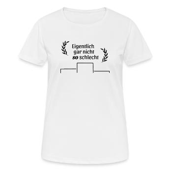 gar nicht so schlecht - Frauen T-Shirt atmungsaktiv - Weiß - Vorne - AI Model Female 172 dark (172cm)