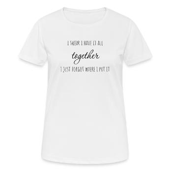 I swear i have it all together. I just forgot - Women's Breathable T-Shirt - white - Front - AI Model Female 172 dark (172cm)