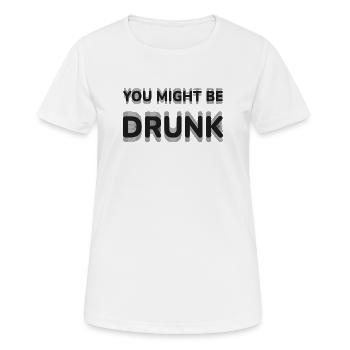 You Might Be Drunk Optical Illusion Typography Fun - Women's Breathable T-Shirt - white - Front - AI Model Female 172 dark (172cm)