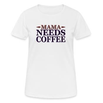 Mama needs a coffee - Frauen T-Shirt atmungsaktiv - Weiß - Vorne - AI Model Female 172 dark (172cm)