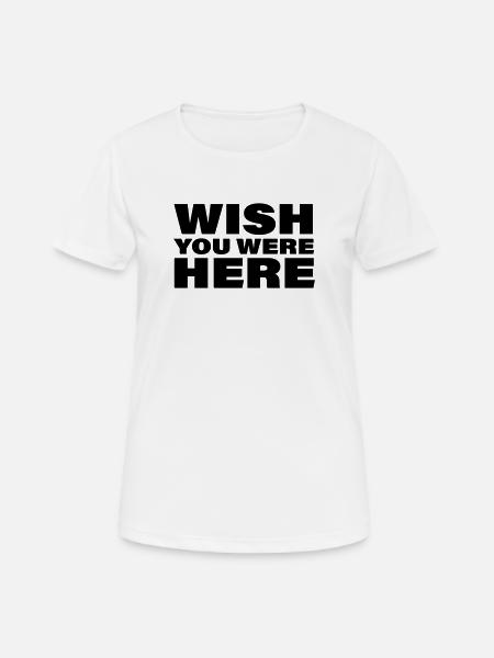 WISH YOU WERE HERE - Frauen T-Shirt atmungsaktiv - Weiß