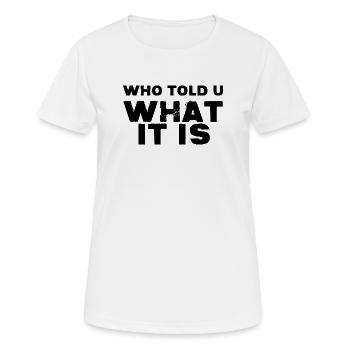 Qui t’a dit ce que c’était - T-shirt respirant Femme - blanc - Devant - AI Model Female 172 dark (172cm)