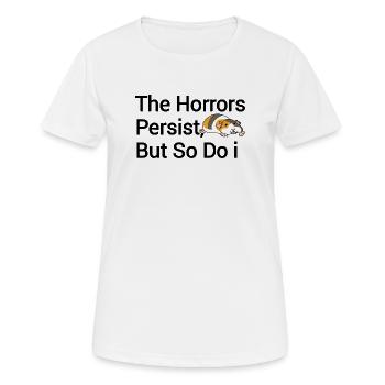 The horrors remain, but so do I - Women's Breathable T-Shirt - white - Front - AI Model Female 172 dark (172cm)