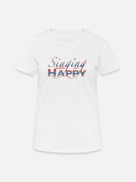 Musik singen Happy Musiker - Frauen T-Shirt atmungsaktiv - Weiß
