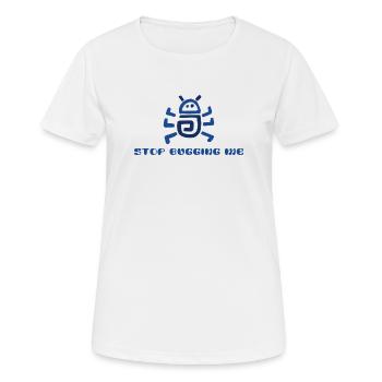 Stop Bugging Me  - Women's Breathable T-Shirt - white - Front - AI Model Female 172 dark (172cm)