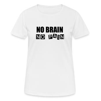 Pas de cerveau, pas de douleur - T-shirt respirant Femme - blanc - Devant - AI Model Female 172 dark (172cm)