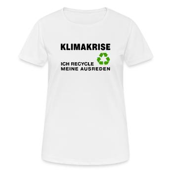 Klimakrise – ich recycle meine Ausreden - Frauen T-Shirt atmungsaktiv - Weiß - Vorne - AI Model Female 172 dark (172cm)