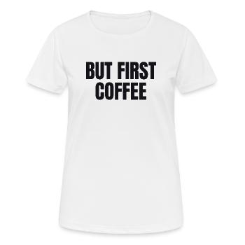 Mais d’abord le café - Chemise drôle de café - T-shirt respirant Femme - blanc - Devant - AI Model Female 172 dark (172cm)