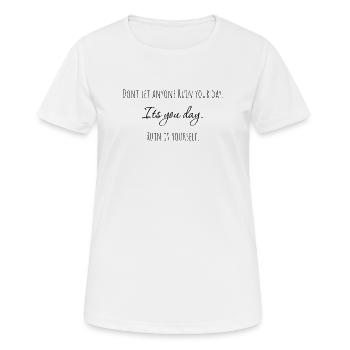 Don't let anyone ruin your day. it's your day. - Women's Breathable T-Shirt - white - Front - AI Model Female 172 dark (172cm)