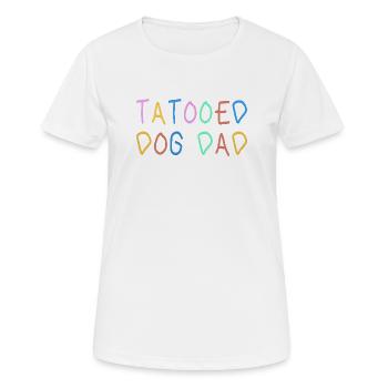 Tatooed Dog Dad Geschenk Vatertag Hund - Frauen T-Shirt atmungsaktiv - Weiß - Vorne - AI Model Female 172 dark (172cm)