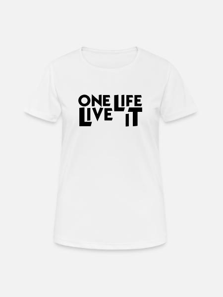One Life. Live it. - Women's Breathable T-Shirt - white