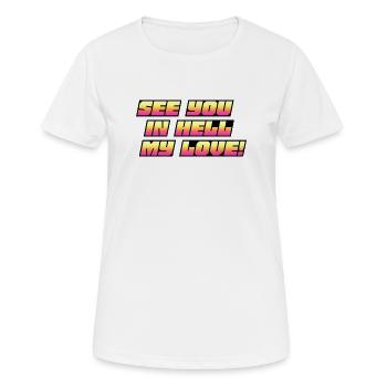 See You in Hell My Love Neon Text - Women's Breathable T-Shirt - white - Front - AI Model Female 172 dark (172cm)