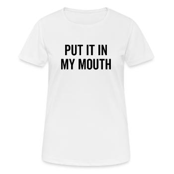 Steck es in meinen Mund - Frauen T-Shirt atmungsaktiv - Weiß - Vorne - AI Model Female 172 dark (172cm)