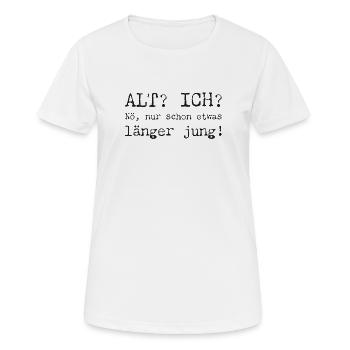 Ich bin nicht alt, länger jung - Spruch - Frauen T-Shirt atmungsaktiv - Weiß - Vorne - AI Model Female 172 dark (172cm)