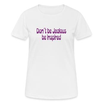 Ne soyez pas jaloux – Laissez-vous inspirer - T-shirt respirant Femme - blanc - Devant - AI Model Female 172 dark (172cm)