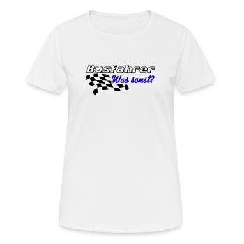 Busfahrer , was sonst ? .......................... - Frauen T-Shirt atmungsaktiv - Weiß - Vorne - AI Model Female 172 dark (172cm)