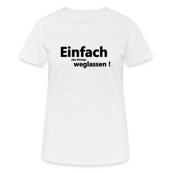 Einfach weglassen - Frauen T-Shirt atmungsaktiv - Weiß - Vorne - AI Model Female 172 dark (172cm)