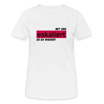 Mit uns eskaliert es eh wieder! - Frauen T-Shirt atmungsaktiv - Weiß - Vorne - AI Model Female 172 dark (172cm)