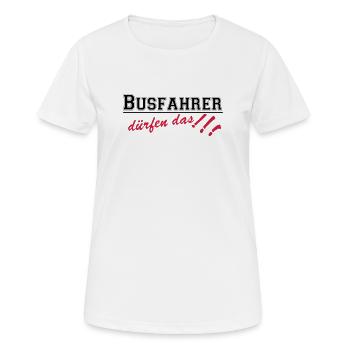Busfahrer Bus Omnibus Kraftfahrer dürfen...(25) - Frauen T-Shirt atmungsaktiv - Weiß - Vorne - AI Model Female 172 dark (172cm)