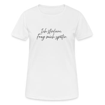 J’étudie. Demande-moi plus tard. - T-shirt respirant Femme - blanc - Devant - AI Model Female 172 dark (172cm)