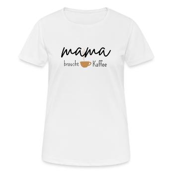 Mama braucht Kaffee – T-Shirt mit Spruch - Frauen T-Shirt atmungsaktiv - Weiß - Vorne - AI Model Female 172 dark (172cm)