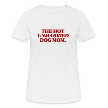 Hot Unmarried Dog Mum Funny Gift - Women's Breathable T-Shirt - white - Front - AI Model Female 172 dark (172cm)