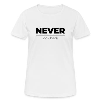 Ne jamais regarder en arrière | Déclaration de motivation - T-shirt respirant Femme - blanc - Devant - AI Model Female 172 dark (172cm)