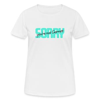 Sorry you are not Garret - Frauen T-Shirt atmungsaktiv - Weiß - Vorne - AI Model Female 172 dark (172cm)
