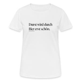 Durst wird durch Bier erst schön - Frauen T-Shirt atmungsaktiv - Weiß - Vorne - AI Model Female 172 dark (172cm)