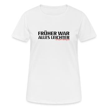 Frueher War Alles Leichter Spruch - Frauen T-Shirt atmungsaktiv - Weiß - Vorne - AI Model Female 172 dark (172cm)