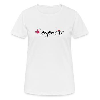 Legendaer Hashtag Spruch Shirt - Frauen T-Shirt atmungsaktiv - Weiß - Vorne - AI Model Female 172 dark (172cm)
