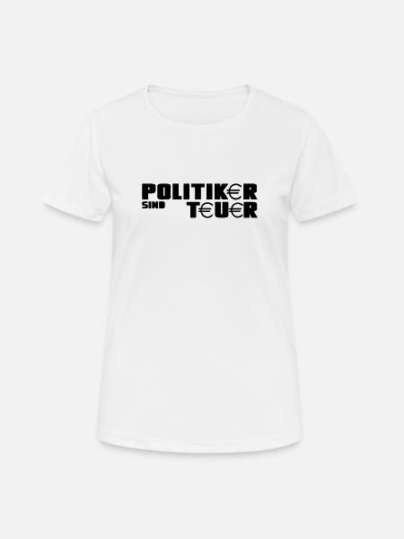 Politiker Politik Spruch Wahl lustig Geschenk - Frauen T-Shirt atmungsaktiv - Weiß
