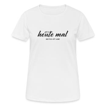 Heute mal nur Fuck-Off-Laune – Statement - Frauen T-Shirt atmungsaktiv - Weiß - Vorne - AI Model Female 172 dark (172cm)